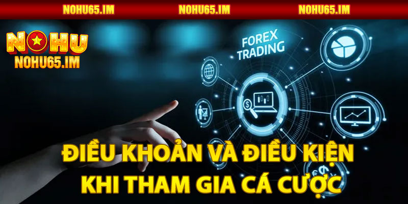 Điều Khoản và Điều Kiện Khi Tham Gia Cá Cược