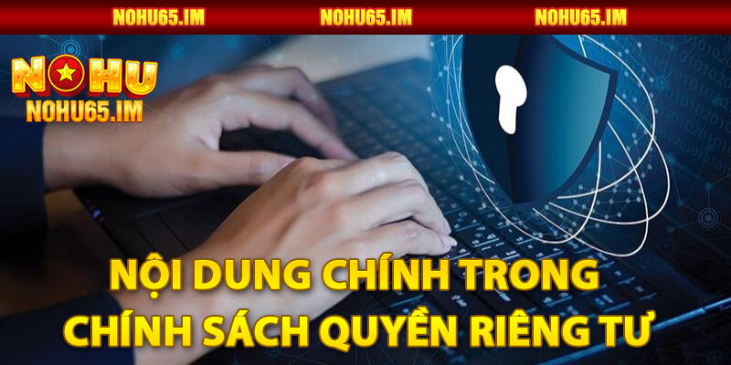 Nội Dung Chính Trong Chính Sách Quyền Riêng Tư